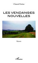 Couverture du livre « Les vendanges nouvelles » de Chantal Fraisse aux éditions L'harmattan