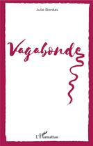 Couverture du livre « Vagabonde » de Julie Bordas aux éditions L'harmattan