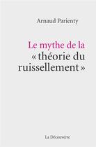 Couverture du livre « Le mythe de la théorie du ruissellement » de Arnaud Parienty aux éditions La Decouverte