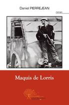 Couverture du livre « Maquis de Lorris » de Pierrejean Daniel aux éditions Edilivre