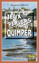 Couverture du livre « Jeux pervers à Quimper » de Bernard Larhant aux éditions Bargain