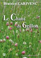 Couverture du livre « Le chant du grillon » de Beatrice Carivenc aux éditions Editions Du Mot Passant