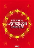 Couverture du livre « Le livre de l'astrologie chinoise » de Perceval aux éditions Editions Asap