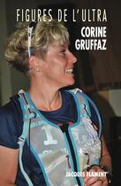 Couverture du livre « Figures de l'ultra Tome 1 : Corine Gruffaz » de Agnes Marco aux éditions Jacques Flament