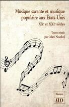 Couverture du livre « Musique savante et musique populaire aux Etats-Unis ; XXe et XXI siècles » de Max Noubel aux éditions Pu De Dijon