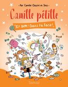 Couverture du livre « Camille Pétille t.2 : et bim ! dans ta face ! » de Sess et Camille Osscini aux éditions Slalom