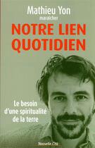 Couverture du livre « Notre lien quotidien : le besoin d'une spiritualité de la terre » de Mathieu Yon aux éditions Nouvelle Cite