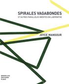 Couverture du livre « Spirales vagabondes et autres parallèles inédites en labyrinthe » de Joyce Mansour aux éditions Nouvelles Editions Place