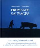 Couverture du livre « Fromages sauvages » de Erwan Balanca et Augustin Denous aux éditions Eugen Ulmer