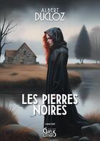 Couverture du livre « Les pierres noires » de Albert Ducloz aux éditions Gaelis