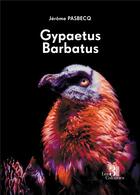 Couverture du livre « Gypaetus Barbatus » de Jerome Pasbecq aux éditions Les Trois Colonnes