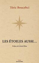 Couverture du livre « Les étoiles aussi » de Teric Boucebci aux éditions Editions Maia