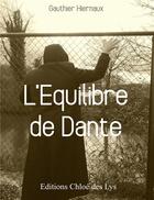 Couverture du livre « L'équilibre de Dante » de Gauthier Hiernaux aux éditions Chloe Des Lys