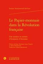 Couverture du livre « Le papier-monnaie dans la Révolution française ; une analyse en termes d'économie d'émission » de Semion Anissimovitch Fal'Kner aux éditions Classiques Garnier