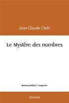 Couverture du livre « Le mystere des nombres » de Oehl Jean-Claude aux éditions Edilivre