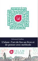 Couverture du livre « L'islam, l'art de lire un livre et de penser avec méthode » de Mohamed Oudihat aux éditions Al Bayyinah
