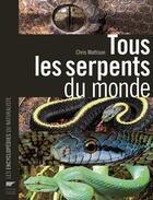 Couverture du livre « Tous les serpents du monde » de Chris Mattison aux éditions Delachaux & Niestle