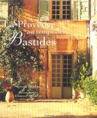 Couverture du livre « Provence Au Temps Des Bastides » de Gilles Mihiere aux éditions La Martiniere