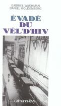 Couverture du livre « Évadé du Vél'd'hiv » de Gabriel Wachman et Daniel Goldenberg aux éditions Calmann-levy