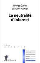 Couverture du livre « La neutralité d'internet » de Curien/Nicolas et Winston Maxwell aux éditions La Decouverte