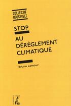 Couverture du livre « Stop au dérèglement climatique » de Bruno Lamour aux éditions Editions De L'atelier