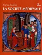 Couverture du livre « La société médievale » de Franco Cardini aux éditions Picard