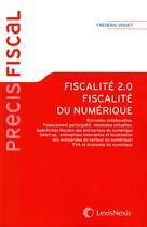 Couverture du livre « Fiscalité 2.0 fiscalité du numérique » de Frederic Douet aux éditions Lexisnexis