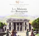 Couverture du livre « Les maisons des Bonaparte à Paris 1795-1804 ; musée national de la Maison Bonaparte 5 avril - 7 juillet 2013 » de  aux éditions Reunion Des Musees Nationaux