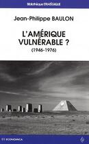 Couverture du livre « L'Amérique vulnérable ? (1946-1976) » de Jean-Philippe Baulon aux éditions Economica