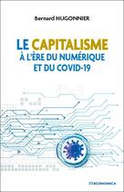 Couverture du livre « Le capitalisme à l'ère du numérique et du Covid-19 » de Bernard Hugonnier aux éditions Economica