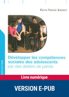 Couverture du livre « Développer les compétences sociales des ados par des ateliers de parole » de Edith Tartar Goddet aux éditions Retz