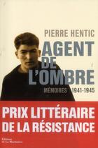 Couverture du livre « Agent de l'ombre ; mémoires 1941-1945 » de Pierre Hentic aux éditions La Martiniere