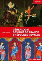 Couverture du livre « Généalogie des rois de France et épouses royales » de Claude Wenzler aux éditions Ouest France