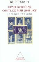 Couverture du livre « Henri d'orleans, comte de paris (1908-1999) - le prince impossible » de Bruno Goyet aux éditions Odile Jacob