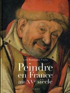 Couverture du livre « Peindre en france au XVe siècle » de Yves Bottineau-Fuchs aux éditions Actes Sud