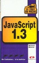 Couverture du livre « Le Tout En Poche Javascript 1.3 » de Michael G Moncur aux éditions Campuspress