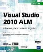 Couverture du livre « Visual Studio 2010 ALM ; mise en place de tests logiciels » de Etienne Margraff aux éditions Eni