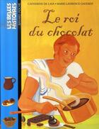 Couverture du livre « Le roi du chocolat » de Catherine De Lasa et Marie Laurence Gaudrat aux éditions Bayard Jeunesse
