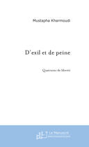 Couverture du livre « D'exil et de peine » de Mustapha Kharmoudi aux éditions Le Manuscrit