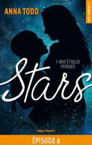 Couverture du livre « Stars Nos étoiles perdues - tome 1 épisode 4 » de Anna Todd aux éditions Hugo Roman