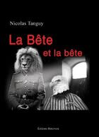 Couverture du livre « La bête et la bête » de Nicolas Tanguy aux éditions Benevent
