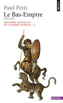 Couverture du livre « Histoire générale de l'Empire romain Tome 3 ; le Bas-Empire (284-395) » de Paul Petit aux éditions Points