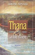 Couverture du livre « Thana, la fille riviere » de Simard Louise aux éditions Stanke Alain