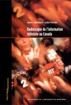 Couverture du livre « Radioscopie de l'information télévisée au Canada » de Denis Et Julie Fortier Moniere aux éditions Epagine