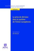 Couverture du livre « La prise de décision dans le système de l'Union européenne » de Marc Blanquet aux éditions Bruylant