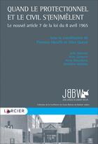 Couverture du livre « Quand le protectionnel et le civil s'(en)mêlent : le nouvel article 7 de la loi du 8 avril 1965 » de Collectif et Florence Mouffe et Aline Quevit aux éditions Bruylant