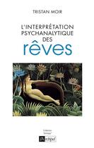 Couverture du livre « L'interprétation psychanalytique des rêves » de Tristan-Frederic Moir aux éditions Archipel