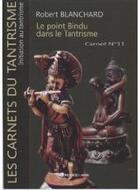 Couverture du livre « Carnet t.11 ; le pont Bindu dans le tantrisme » de Robert Blanchard aux éditions Presses Du Midi