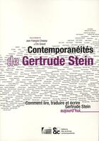 Couverture du livre « Contemporanéités de Gertrude Stein ; comment lire, traduire et écrire Gertrude Stein aujour'hui » de Eric Giraud et Jean-Francois Chassay aux éditions Archives Contemporaines