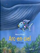 Couverture du livre « Arc-en-ciel fait la paix » de Marcus Pfister aux éditions Nord-sud